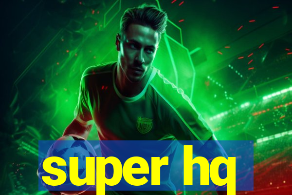 super hq
